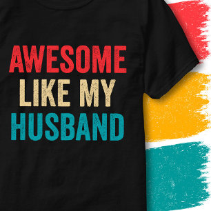 Retro Vintage Funny Quote Awesome Like My Husband T-Shirt