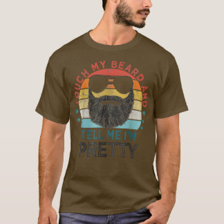 Retro Vintage Funny Touch My Beard And Tell Me Im T-Shirt