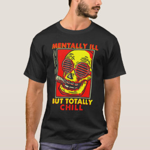 Retro Vintage Groovy Mentally Ill But Totally Chil T-Shirt