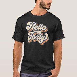 Retro Vintage Hello Forty 40 Years Old Girl 40th B T-Shirt