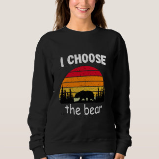 Retro Vintage I Choose The Bear For Women in The w Sweatshirt