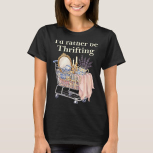Retro Vintage I’d Rather Be Thrifting Funny Saying T-Shirt