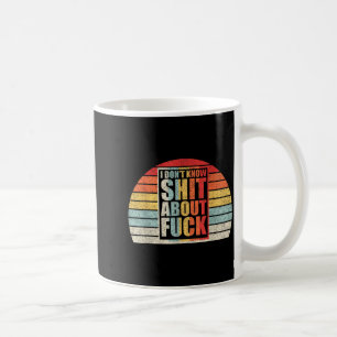Retro Vintage I Don't Know About For  Coffee Mug