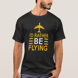Retro Vintage I'd Rather Be Flying Airplane Pilot T-Shirt