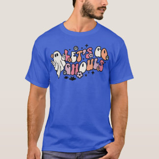 Retro Vintage Let's Go Ghouls Spooky Vibes Funny H T-Shirt