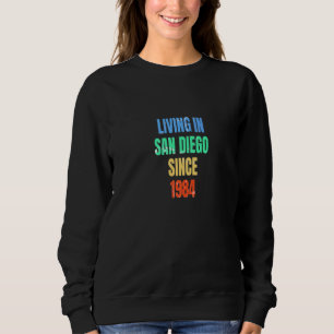 Retro Vintage Living In San Diego Since 1984 Prese Sweatshirt