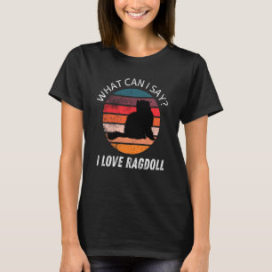 Retro Vintage Ragdoll What Can i Say I love Ragdol T-Shirt