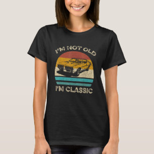 Retro Vintage Sunset Im Not Old Im Classic Car Gra T-Shirt