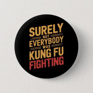 Retro Vintage Surely Not Everybody Was Kung Fu Fig 2 Inch Round Button