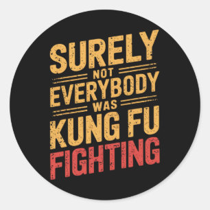 Retro Vintage Surely Not Everybody Was Kung Fu Fig Classic Round Sticker