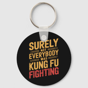 Retro Vintage Surely Not Everybody Was Kung Fu Fig Keychain