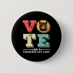 Retro Vote Like A Childless Cat Lady Vote Presiden 2 Inch Round Button
