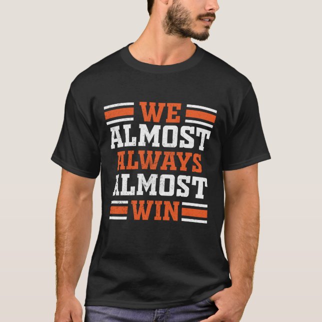 Retro We Almost Always Almost Win Funny Football T-Shirt (Front)