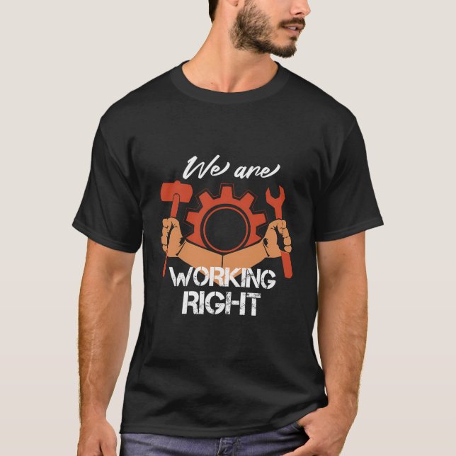 Retro We Are Working Right Workers Labour Graphics T-Shirt (Front)