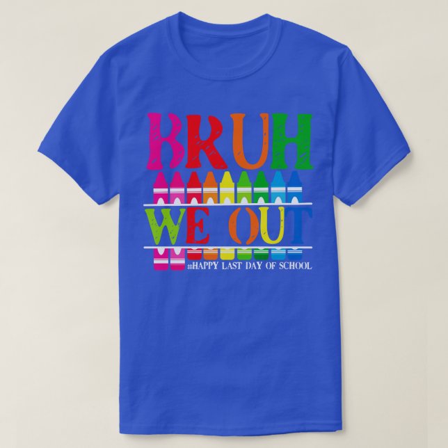 Retro We Out Bruh Happy Last Day of SchoolTeacher  T-Shirt (Design Front)