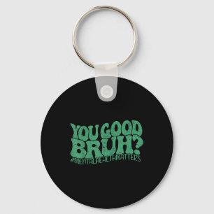 Retro We Wear Green You Good Bruh Mental Health Aw Keychain