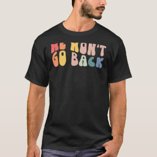 Retro We Won't Go Back Reproductive Rights Pro Cho T-Shirt