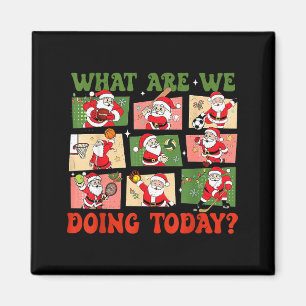 Retro What Are We Doing Today Santa Pe Teacher Tea Magnet