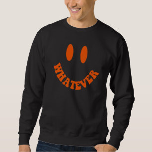 Retro Whatever Happy Smiling Face Peace  Hippie Gi Sweatshirt