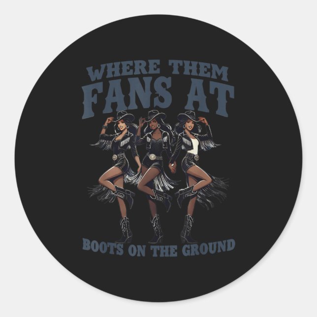 Retro Where Them Fans At Boots On The Ground Black Classic Round Sticker (Front)