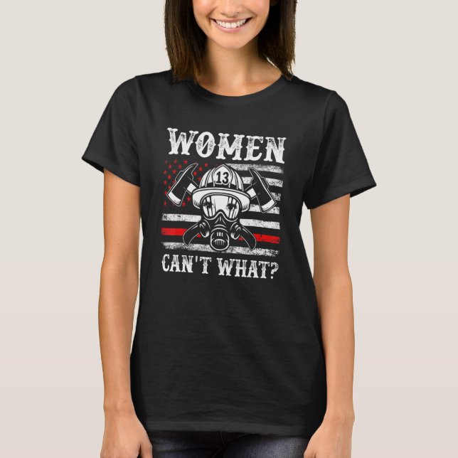 Retro Women Can't What Firefighter Thin Red Americ T-Shirt (Front)