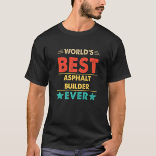 Retro World's Best Asphalt Builder Ever T-Shirt