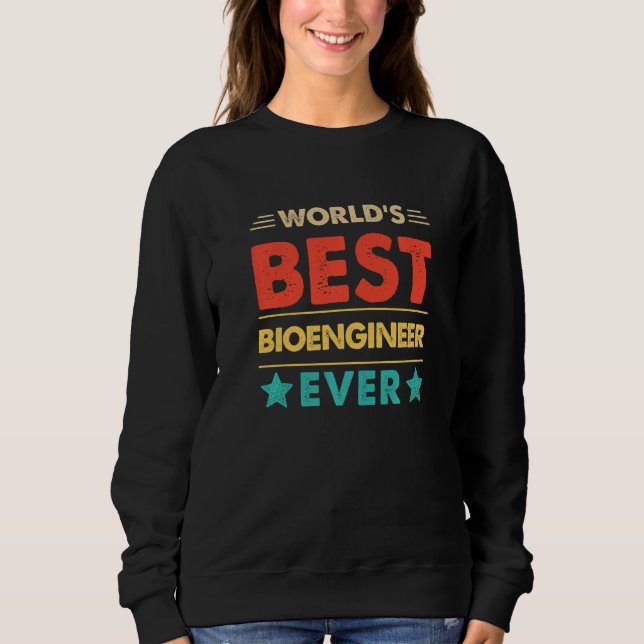 Retro World's Best Bioengineer Ever   Sweatshirt (Front)