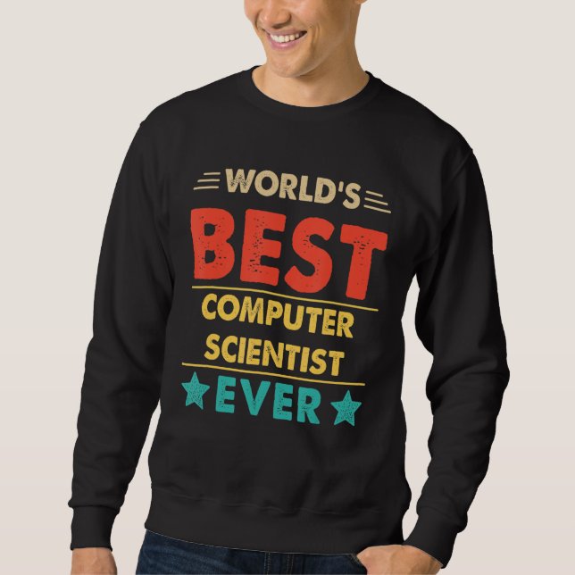 Retro World's Best Computer Scientist Ever Sweatshirt (Front)
