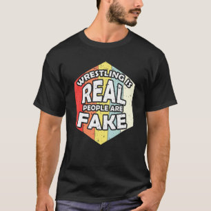 Retro Wrestling Is Real People Are Fake Wrestle Pl T-Shirt