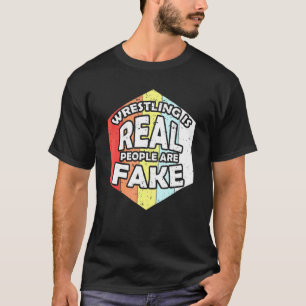 Retro Wrestling Is Real People Are Fake Wrestle Pl T-Shirt