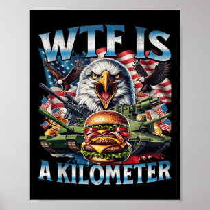 Retro Wtf Is A Kilometer Funny Patriotic American  Poster