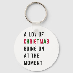 Retro Xmas Funny A Lot Of Christmas Going On At Th Keychain