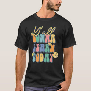 Retro Yall Gonna Learn Today Teacher Back To Scho T-Shirt