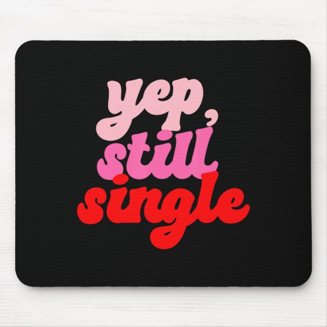 Retro Yep Still Single V Day Women Valentines Day  Mouse Pad (Front)