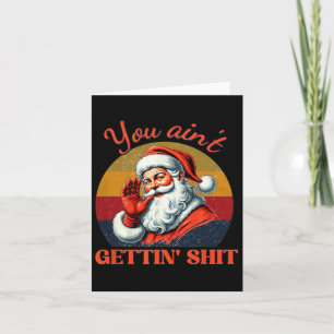 Retro You Ain't Getting Funny Santa Christmas Clot Card