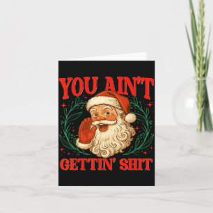 Retro You Ain't Getting Funny Santa Christmas Humo Card