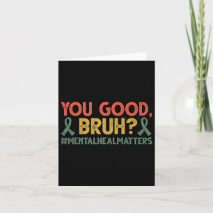 Retro You Good Bruh Mental Health Problems Awarene Card