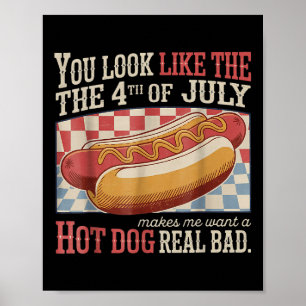 Retro You Look Like The 4th Of July Makes Me Want Poster