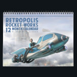 Retropolis Rocket Works Calendar<br><div class="desc">Join us at the 2039 Retropolis Rocket Works exhibition,  and see the very latest models of your favourite flying cars,  hover cars,  and personal rocket ships - and oh,  they're so affordable!</div>