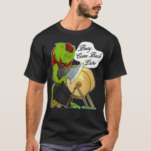 Retsis Sharpening Axe Busy Come Back Later 2 T-Shirt