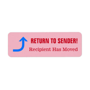 "RETURN TO SENDER!" "Recipient Has Moved" Label