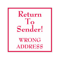 "Return To Sender!" "WRONG ADDRESS" Rubber Stamp