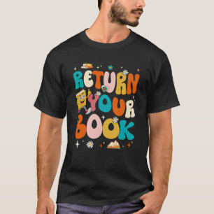 Return Your Books End School Year School Librarian T-Shirt