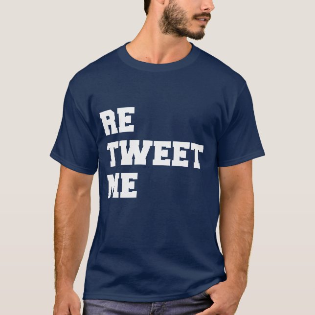 RETWEET ME T-Shirt (Front)
