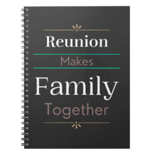 Reunion Makes Family Together  Notebook