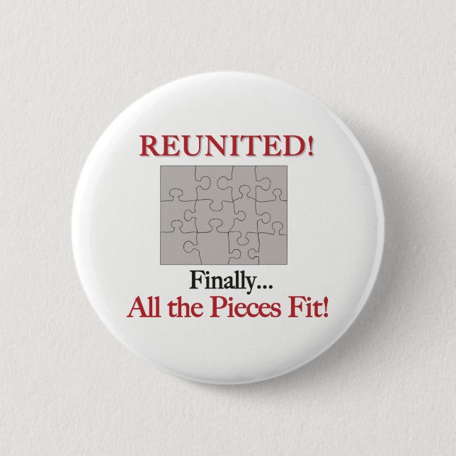 Reunited - Pieces Fit 2 Inch Round Button (Front)