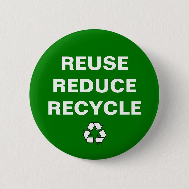 Reuse Reduce Recycle - Earth Day Badge 2 Inch Round Button (Front)