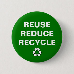 Reuse Reduce Recycle - Earth Day Badge 2 Inch Round Button