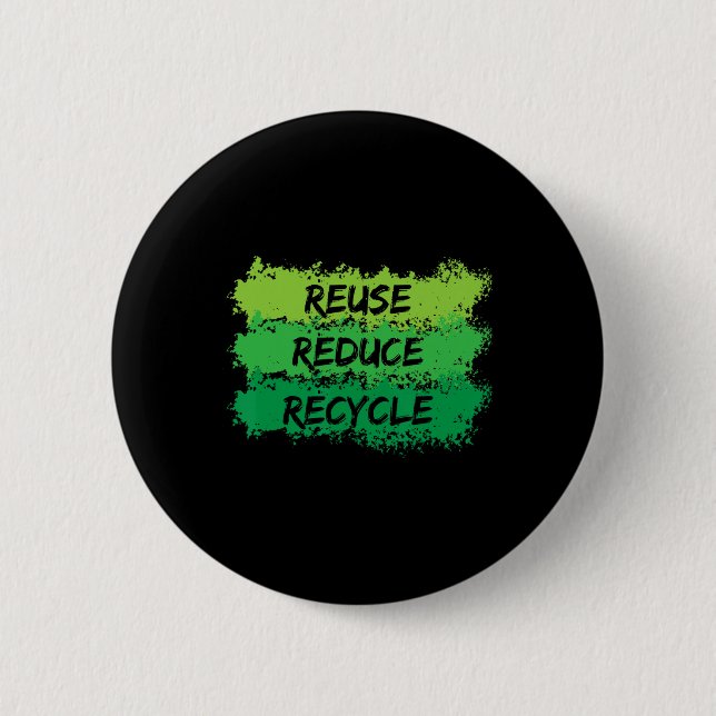 Reuse Reduce Recycle Funny Ecological Earth Day Gi 2 Inch Round Button (Front)