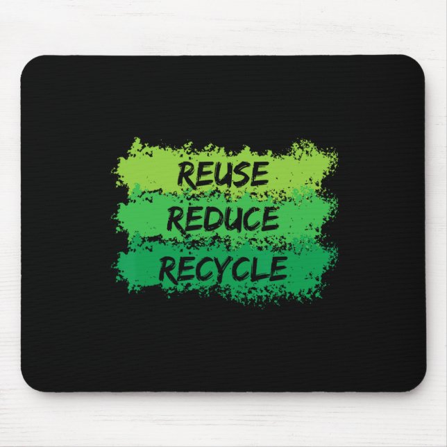 Reuse Reduce Recycle Funny Ecological Earth Day Gi Mouse Pad (Front)